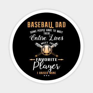 Baseball Dad Some People Have To Wait Their Entire Lives Magnet